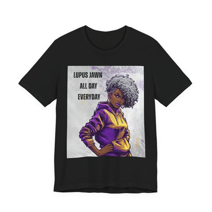 Lupus Jawn All Day Everyday T-Shirt — Empowered Afro Woman Lupus Awareness Tee