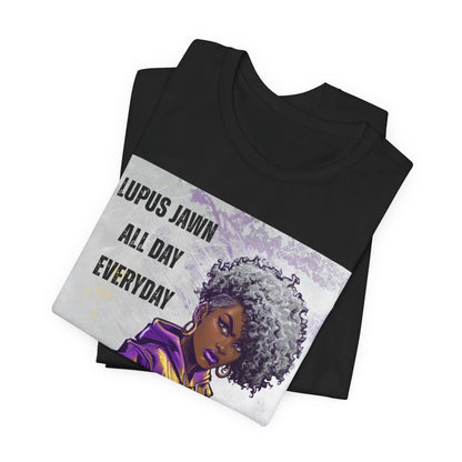 Lupus Jawn All Day Everyday T-Shirt — Empowered Afro Woman Lupus Awareness Tee