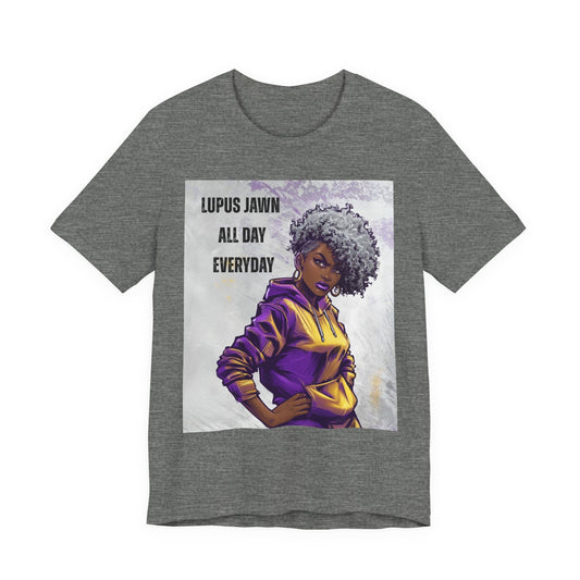 Lupus Jawn All Day Everyday T-Shirt — Empowered Afro Woman Lupus Awareness Tee