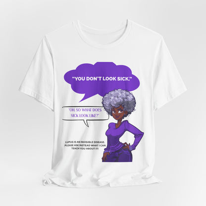 Lupus Awareness Tee — "You Don't Look Sick" Invisible Illness Empowerment Shirt