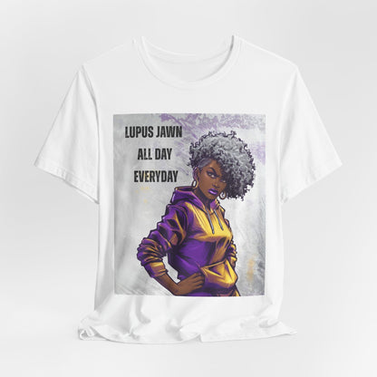 Lupus Jawn All Day Everyday T-Shirt — Empowered Afro Woman Lupus Awareness Tee