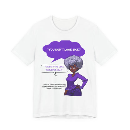 Lupus Awareness Tee — "You Don't Look Sick" Invisible Illness Empowerment Shirt