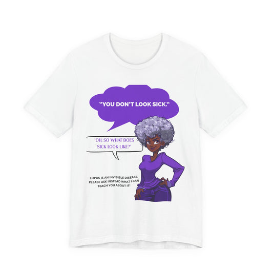 Lupus Awareness Tee — "You Don't Look Sick" Invisible Illness Empowerment Shirt